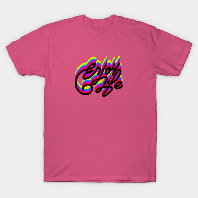 ENJOY LIFE T-Shirt by MAYRAREINART